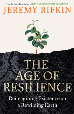 Age of Resilience - Reimagining Existence on a Rewilding Earth