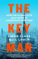 Kľúčový muž - Ako sa svetová elita nechala oklamať kapitalistickou rozprávkou - Key Man - How the Global Elite Was Duped by a Capitalist Fairy Tale