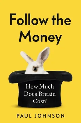 Sledujte peniaze: Koľko stojí Británia? - Follow the Money: How Much Does Britain Cost?