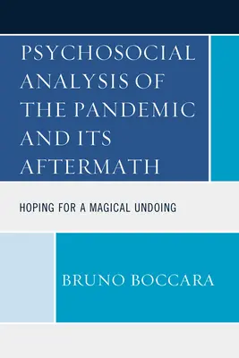 Psychosociálna analýza pandémie a jej následkov: Nádej na magické odstránenie - Psychosocial Analysis of the Pandemic and Its Aftermath: Hoping for a Magical Undoing