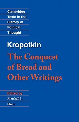 Kropotkin: „Dobytie chleba“ a iné spisy - Kropotkin: 'The Conquest of Bread' and Other Writings