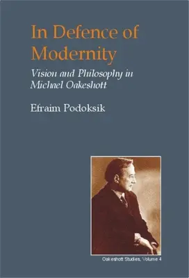 Na obranu modernosti: Sociálne myslenie Michaela Oakeshotta - In Defence of Modernity: The Social Thought of Michael Oakeshott