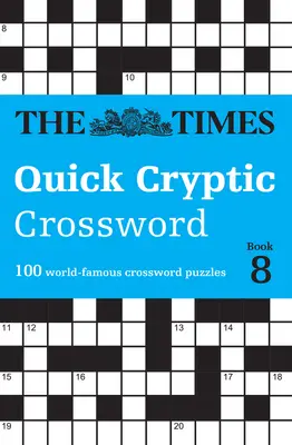 The Times Quick Cryptic Crossword Book 8: 100 svetoznámych krížoviek - The Times Quick Cryptic Crossword Book 8: 100 World-Famous Crossword Puzzles