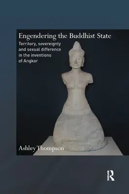 Angažovanie budhistického štátu: Územie, zvrchovanosť a sexuálna odlišnosť vo vynálezoch Angkoru - Engendering the Buddhist State: Territory, Sovereignty and Sexual Difference in the Inventions of Angkor