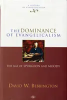 Dominancia evanjelikalizmu - Vek Spurgeona a Moodyho - Dominance of Evangelicalism - The Age Of Spurgeon And Moody