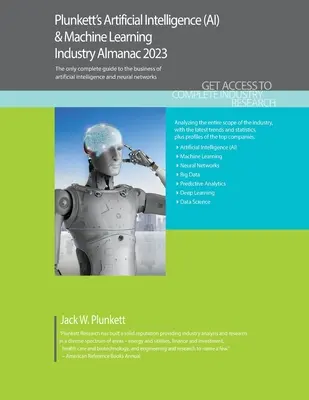 Plunkett's Artificial Intelligence (AI) & Machine Learning Industry Almanac 2023: Priemyselný prieskum trhu s umelou inteligenciou (AI) a strojovým učením - Plunkett's Artificial Intelligence (AI) & Machine Learning Industry Almanac 2023: Artificial Intelligence (AI) & Machine Learning Industry Market Rese