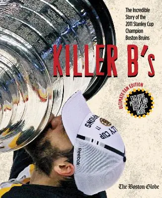 Killer B's: Neuveriteľný príbeh víťaza Stanleyho pohára 2011 Boston Bruins - Killer B's: The Incredible Story of the 2011 Stanley Cup Champion Boston Bruins