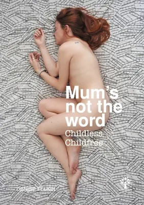 Mamička nie je to pravé slovo - bezdetný Childfree - Mum's not the word - Childless Childfree