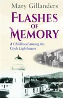 Záblesky spomienok - Detstvo medzi majákmi v Clyde - Flashes of Memory - A Childhood among the Clyde Lighthouses