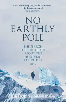 Žiadny pozemský pól: Hľadanie pravdy o Franklinovej expedícii 1845 - No Earthly Pole: The Search for the Truth about the Franklin Expedition 1845