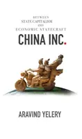 Čína Inc. - medzi štátnym kapitalizmom a hospodárskym štátnictvom - China Inc. - Between State Capitalism and Economic Statecraft