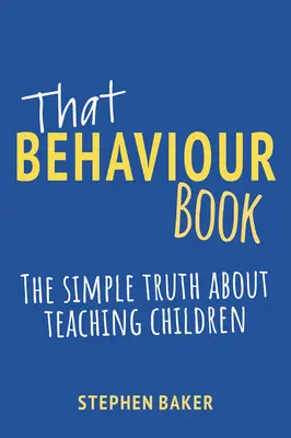 Tá kniha o správaní: Jednoduchá pravda o učení detí - That Behaviour Book: The Simple Truth about Teaching Children