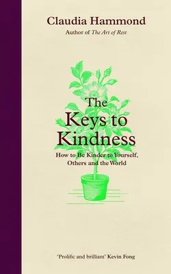 Kľúče k láskavosti: Ako byť láskavý k sebe, k druhým a k svetu - The Keys to Kindness: How to Be Kinder to Yourself, Others and the World