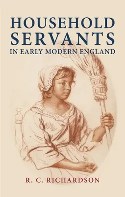 Domáci sluhovia v ranom novoveku v Anglicku - Household Servants in Early Modern England