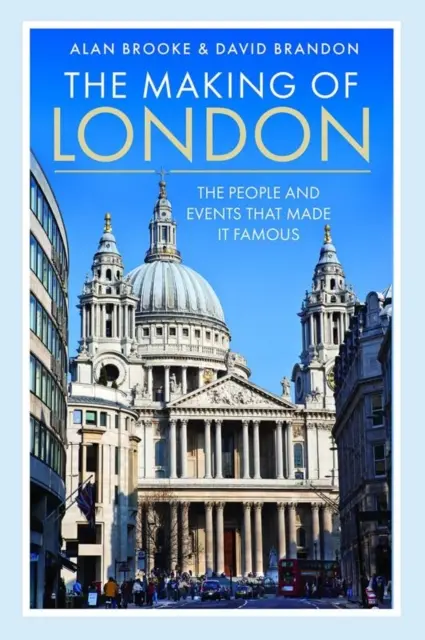 Tvorba Londýna: Ľudia a udalosti, ktoré ho preslávili - The Making of London: The People and Events That Made It Famous