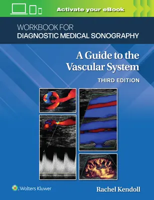 Pracovný zošit pre diagnostickú lekársku sonografiu: Cievne systémy: cvičebnica pre lekársku diagnostiku - Workbook for Diagnostic Medical Sonography: The Vascular Systems