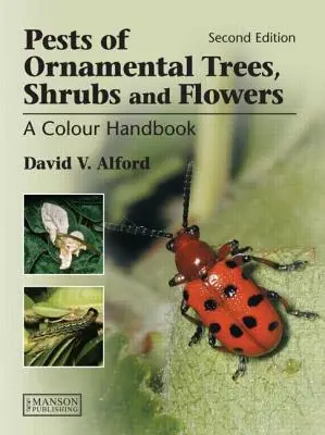 Škodcovia okrasných stromov, kríkov a kvetov: Farebná príručka, druhé vydanie - Pests of Ornamental Trees, Shrubs and Flowers: A Colour Handbook, Second Edition