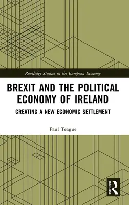 Brexit a politická ekonómia Írska: Vytvorenie nového hospodárskeho usporiadania - Brexit and the Political Economy of Ireland: Creating a New Economic Settlement