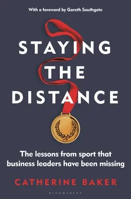 Zostať na diaľku: Športové lekcie, ktoré vedúcim predstaviteľom firiem chýbajú - Staying the Distance: The Lessons from Sport That Business Leaders Have Been Missing