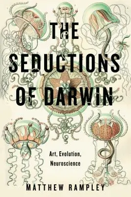 Darwinove zvody: Umenie, evolúcia, neuroveda - The Seductions of Darwin: Art, Evolution, Neuroscience