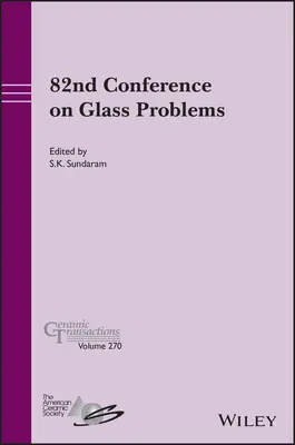 82. konferencia o problematike skla, zväzok 270 - 82nd Conference on Glass Problems, Volume 270