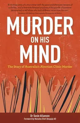 Vražda v jeho mysli: Príbeh vraždy na potratovej klinike v Austrálii - Murder on His Mind: The Story of Australia's Abortion Clinic Murder