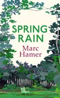 Jarný dážď - Múdre a život potvrdzujúce memoáre o tom, ako nám záhrady môžu pomôcť uzdraviť sa - Spring Rain - A wise and life-affirming memoir about how gardens can help us heal