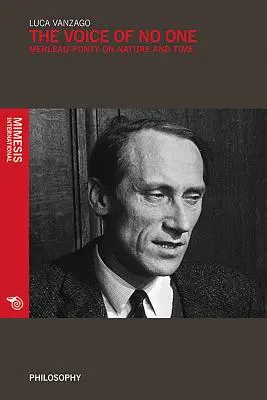 Hlas nikoho: Merleau-Ponty o čase a prírode - The Voice of No One: Merleau-Ponty on Time and Nature