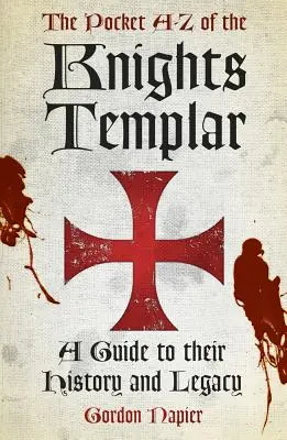 Vreckový A-Z templárov - sprievodca ich históriou a odkazom - Pocket A-Z of the Knights Templar - A Guide to Their History and Legacy