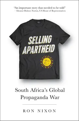 Predaj apartheidu: Globálna propagandistická vojna v Južnej Afrike - Selling Apartheid: South Africa's Global Propaganda War