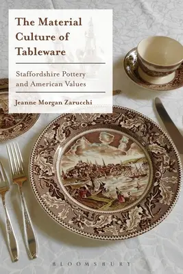 Materiálna kultúra stolovania: Staffordshirská keramika a americké hodnoty - The Material Culture of Tableware: Staffordshire Pottery and American Values