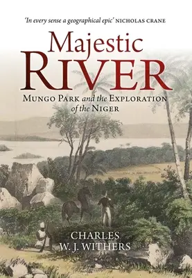 Majestátna rieka: Mungo Park a výskum Nigeru - Majestic River: Mungo Park and the Exploration of the Niger