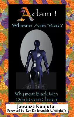 Adam! Kde si? Prečo väčšina černochov nechodí do kostola - Adam! Where Are You?: Why Most Black Men Don't Go to Church
