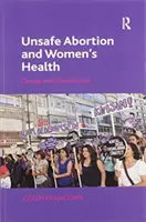 Nebezpečné potraty a zdravie žien: Zmeny a liberalizácia - Unsafe Abortion and Women's Health: Change and Liberalization