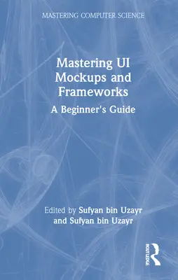 Ovládanie Ui Mockups and Frameworks: Sprievodca pre začiatočníkov - Mastering Ui Mockups and Frameworks: A Beginner's Guide