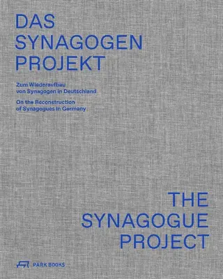 Projekt Synagóga: O rekonštrukcii synagóg v Nemecku - The Synagogue Project: On the Reconstruction of Synagogues in Germany