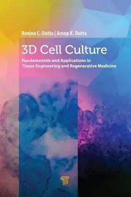 3D bunkové kultúry: Základné princípy a aplikácie v tkanivovom inžinierstve a regeneratívnej medicíne - 3D Cell Culture: Fundamentals and Applications in Tissue Engineering and Regenerative Medicine