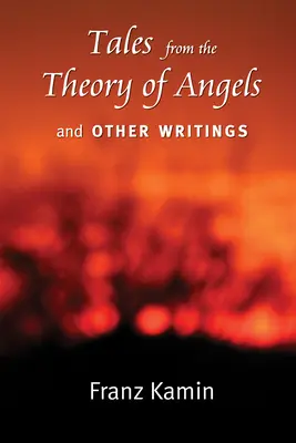 Príbehy z teórie anjelov a iné spisy - Tales from the Theory of Angels and Other Writings