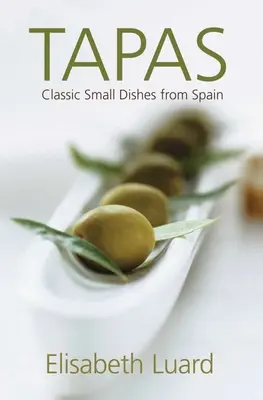 Tapas: Klasické malé jedlá zo Španielska - Tapas: Classic Small Dishes from Spain