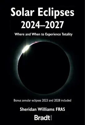 Zatmenia Slnka 2024 - 2027: Kde a kedy zažiť úplnosť - Solar Eclipses 2024 - 2027: Where and When to Experience Totality