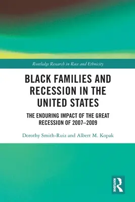 Čierne rodiny a recesia v Spojených štátoch: Trvalý vplyv veľkej recesie v rokoch 2007 - 2009 - Black Families and Recession in the United States: The Enduring Impact of the Great Recession of 2007-2009