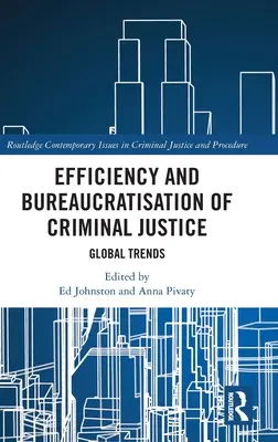 Efektívnosť a byrokratizácia trestného súdnictva: Globálne trendy - Efficiency and Bureaucratisation of Criminal Justice: Global Trends