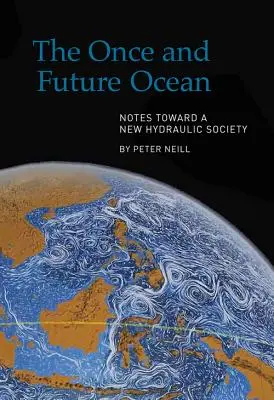 Kedysi a v budúcnosti oceán: Poznámky k novej hydraulickej spoločnosti - The Once and Future Ocean: Notes Toward a New Hydraulic Society