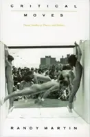 Kritické pohyby: Tanečné štúdie v teórii a politike - Critical Moves: Dance Studies in Theory and Politics