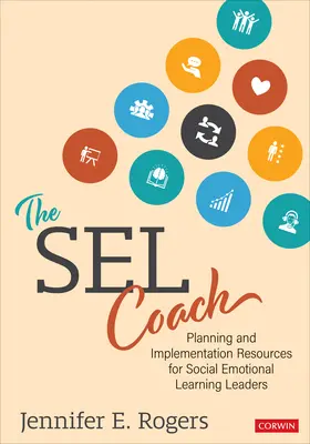 The Sel Coach (Tréner Sel): Plánovacie a implementačné zdroje pre vedúcich pracovníkov v oblasti sociálno-emocionálneho učenia - The Sel Coach: Planning and Implementation Resources for Social Emotional Learning Leaders
