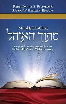 Mitokh Ha-Ohel: Eseje o týždennej paráši od rabínov a profesorov Ješivskej univerzity - Mitokh Ha-Ohel: Essays on the Weekly Parashah from the Rabbis and Professors of Yeshiva University