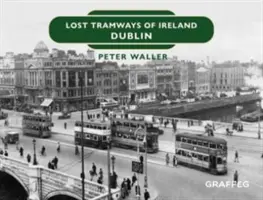 Stratené írske električky: Dublin - Lost Tramways of Ireland: Dublin