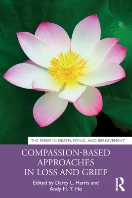 Prístupy založené na súcite pri strate a smútku - Compassion-Based Approaches in Loss and Grief