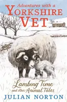 Dobrodružstvá s yorkshirským veterinárom: Čas jahniat a iné príbehy o zvieratách - Adventures with a Yorkshire Vet: Lambing Time and Other Animal Tales
