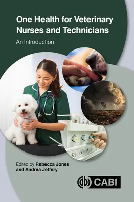 Jedno zdravie pre veterinárne sestry a technikov: Úvod do problematiky pre veterinárnych lekárov a zdravotné sestry - One Health for Veterinary Nurses and Technicians: An Introduction
